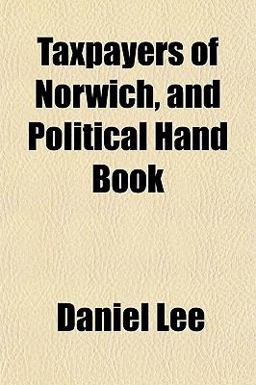 Taxpayers of Norwich, and Political Hand Book
