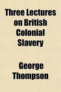 Three Lectures on British Colonial Slavery