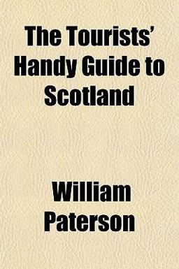 The Tourists' Handy Guide to Scotland The Tourists' Handy Guide to Scotland