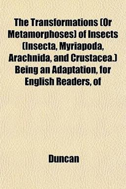 The Transformations of Insects Being an Adaptation, for English Readers, Of
