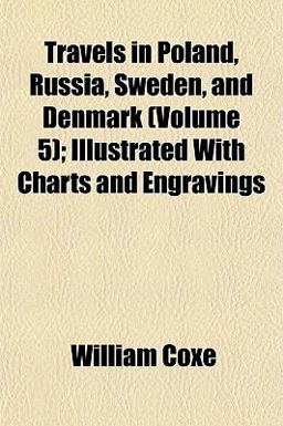Travels in Poland, Russia, Sweden, and Denmark; Illustrated with Charts and Engravings