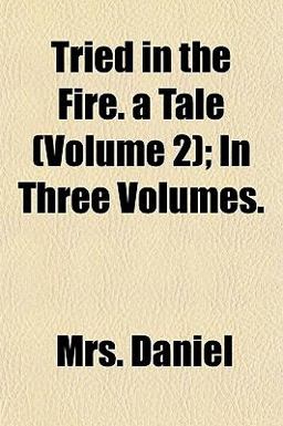 Tried in the Fire a Tale; in Three