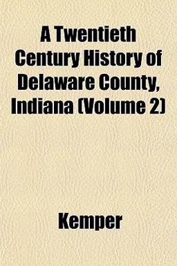 A Twentieth Century History of Delaware County, Indiana