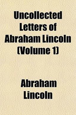 Uncollected Letters of Abraham Lincoln