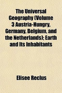 The Universal Geography; Earth and Its Inhabitants