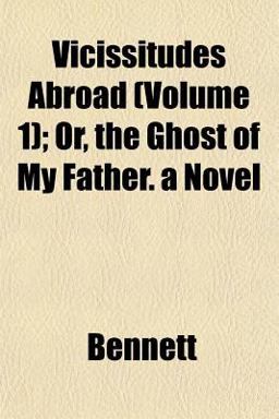 Vicissitudes Abroad; or, the Ghost of My Father a Novel