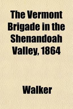 The Vermont Brigade in the Shenandoah Valley 1864