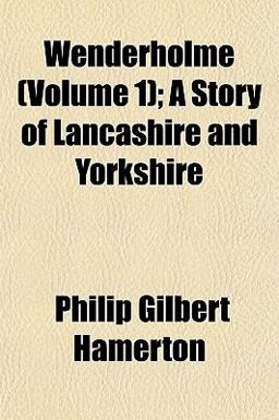 Wenderholme; a Story of Lancashire and Yorkshire