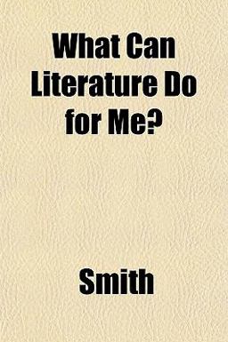 What Can Literature Do for Me?