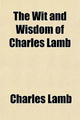 The Wit and Wisdom of Charles Lamb