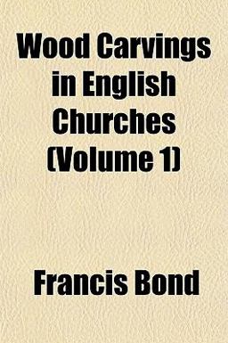 Wood Carvings in English Churches