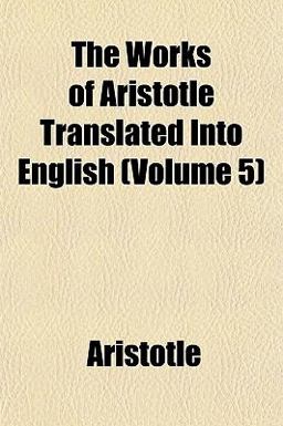 The Works of Aristotle Translated into English
