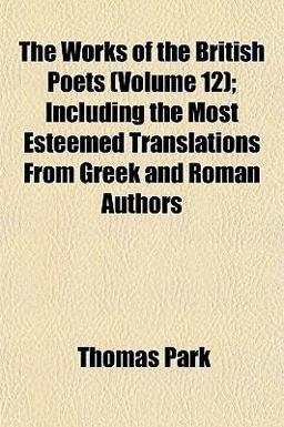 The Works of the British Poets; Including the Most Esteemed Translations from Greek and Roman Authors