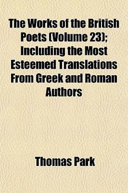 The Works of the British Poets; Including the Most Esteemed Translations from Greek and Roman Authors