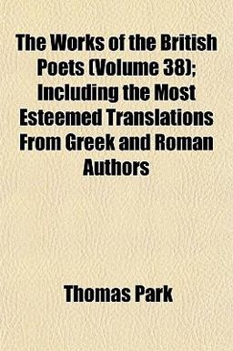 The Works of the British Poets; Including the Most Esteemed Translations from Greek and Roman Authors