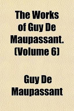 The Works of Guy de Maupassant