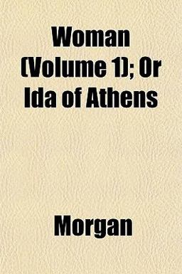 Woman; or Ida of Athens