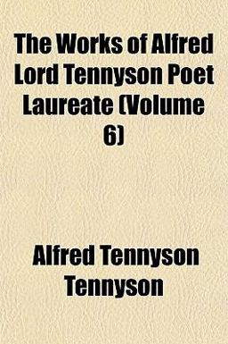 The Works of Alfred Lord Tennyson Poet Laureate