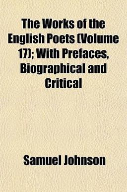 The Works of the English Poets; with Prefaces, Biographical and Critical