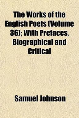 The Works of the English Poets; with Prefaces, Biographical and Critical