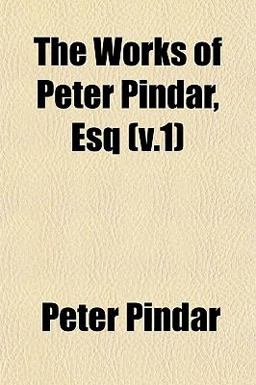 The Works of Peter Pindar, Esq