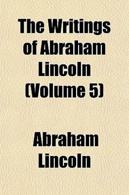 The Writings of Abraham Lincoln