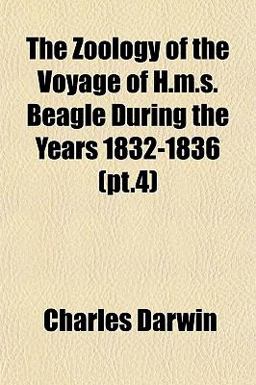 The Zoology of the Voyage of H M S Beagle During the Years 1832-1836 The Zoology of the Voyage of H M S Beagle During the Years 1832-1836