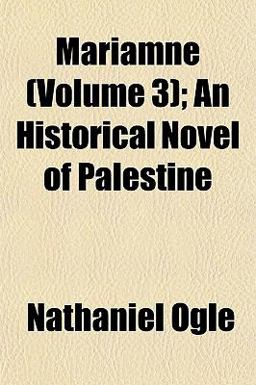 Mariamne; an Historical Novel of Palestine Mariamne; an Historical Novel of Palestine