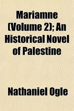 Mariamne; an Historical Novel of Palestine Mariamne; an Historical Novel of Palestine