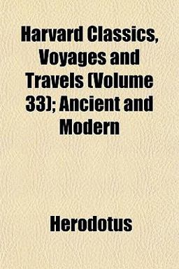 Harvard Classics, Voyages and Travels; Ancient and Modern