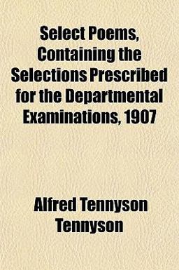 Select Poems, Containing the Selections Prescribed for the Departmental Examinations 1907