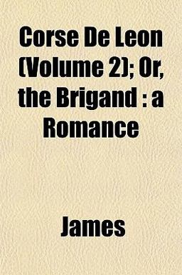 Corse de Leon; or, the Brigand