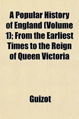 A Popular History of England; from the Earliest Times to the Reign of Queen Victori A Popular History of England; from the Earliest Times to the Reign of Queen Victori