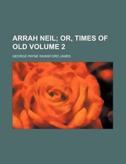 Arrah Neil; or, Times of Old
