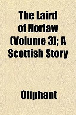 The Laird of Norlaw; a Scottish Story