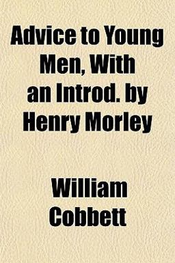 Advice to Young Men, with an Introd by Henry Morley