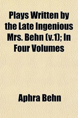 Plays Written by the Late Ingenious Mrs Behn; In