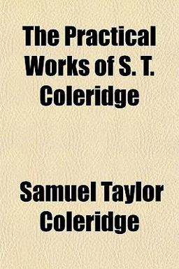 The Practical Works of S T Coleridge