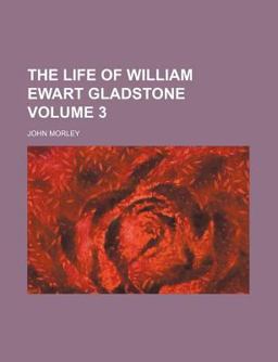 The Life of William Ewart Gladstone