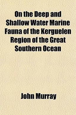 On the Deep and Shallow Water Marine Fauna of the Kerguelen Region of the Great Southern Ocean