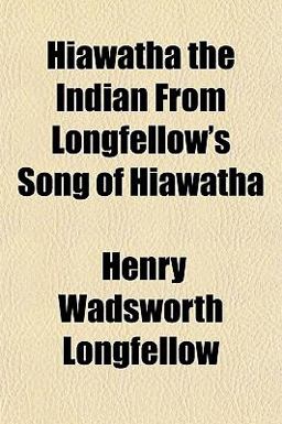 Hiawatha the Indian from Longfellow's Song of Hiawath