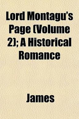 Lord Montagu's Page; a Historical Romance