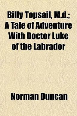 Billy Topsail, M D; a Tale of Adventure with Doctor Luke of the Labrador