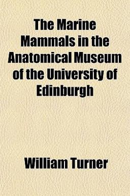 The Marine Mammals in the Anatomical Museum of the University of Edinburgh