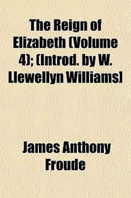 The Reign of Elizabeth; (Introd by W Llewellyn Williams]