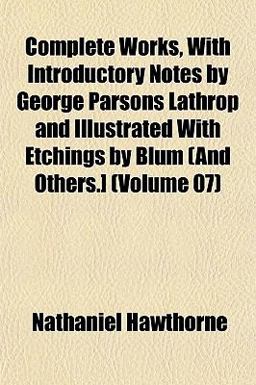 Complete Works, with Introductory Notes by George Parsons Lathrop and Illustrated with Etchings by Blum