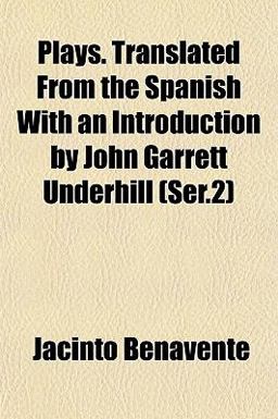 Plays Translated from the Spanish with an Introduction by John Garrett Underhill