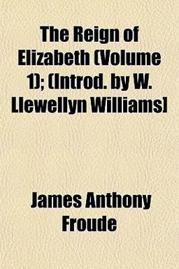 The Reign of Elizabeth; (Introd by W Llewellyn Williams]