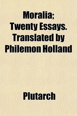 Moralia; Twenty Essays Translated by Philemon Holland