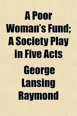 A Poor Woman's Fund; a Society Play in Five Acts
